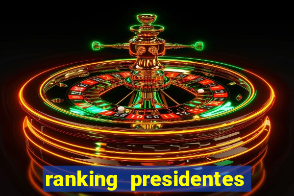 ranking presidentes do brasil